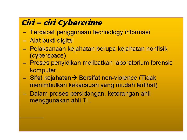 Ciri – ciri Cybercrime – Terdapat penggunaan technology informasi – Alat bukti digital –