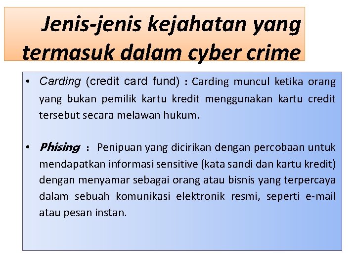 Jenis-jenis kejahatan yang termasuk dalam cyber crime • Carding (credit card fund) : Carding