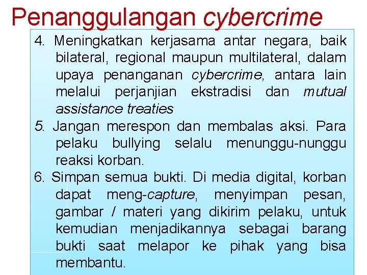 Penanggulangan cybercrime 4. Meningkatkan kerjasama antar negara, baik bilateral, regional maupun multilateral, dalam upaya