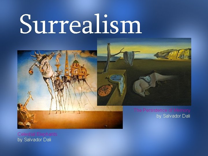 Surrealism The Persistence of Memory by Salvador Dali Celestial Elephants by Salvador Dali 