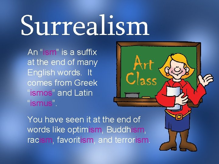 Surrealism An “ism” is a suffix at the end of many English words. It