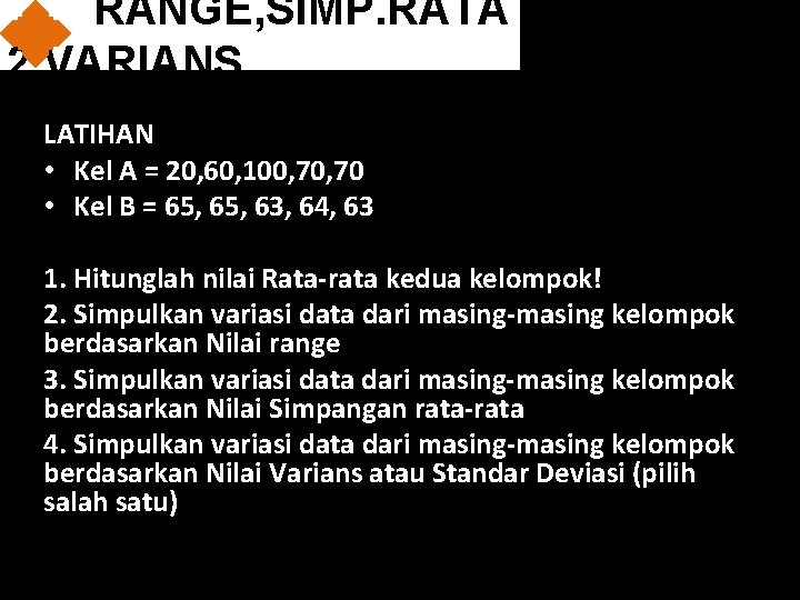 RANGE, SIMP. RATA 2, VARIANS LATIHAN • Kel A = 20, 60, 100, 70