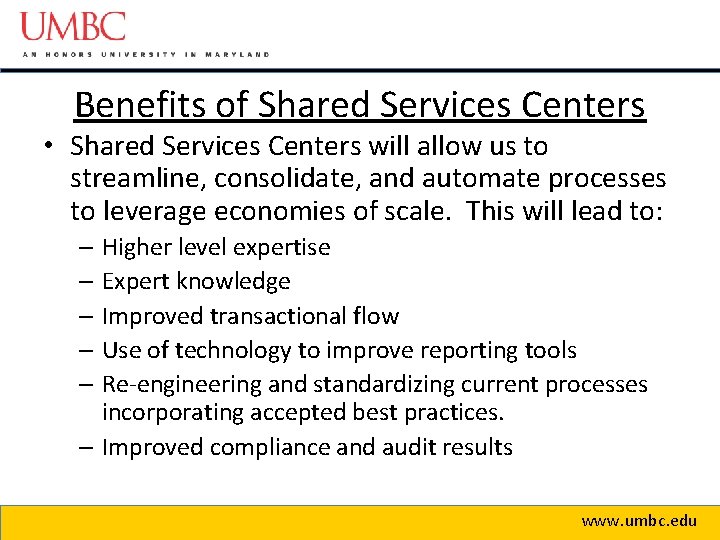 Benefits of Shared Services Centers • Shared Services Centers will allow us to streamline,