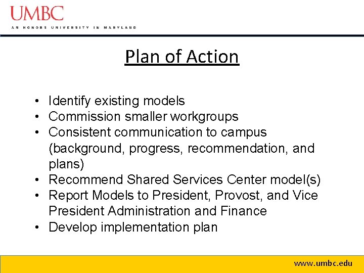 Plan of Action • Identify existing models • Commission smaller workgroups • Consistent communication