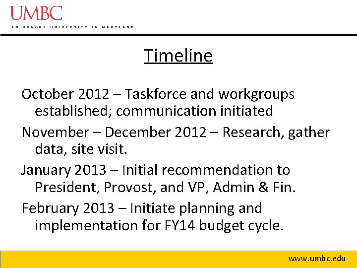 Timeline October 2012 – Taskforce and workgroups established; communication initiated November – December 2012