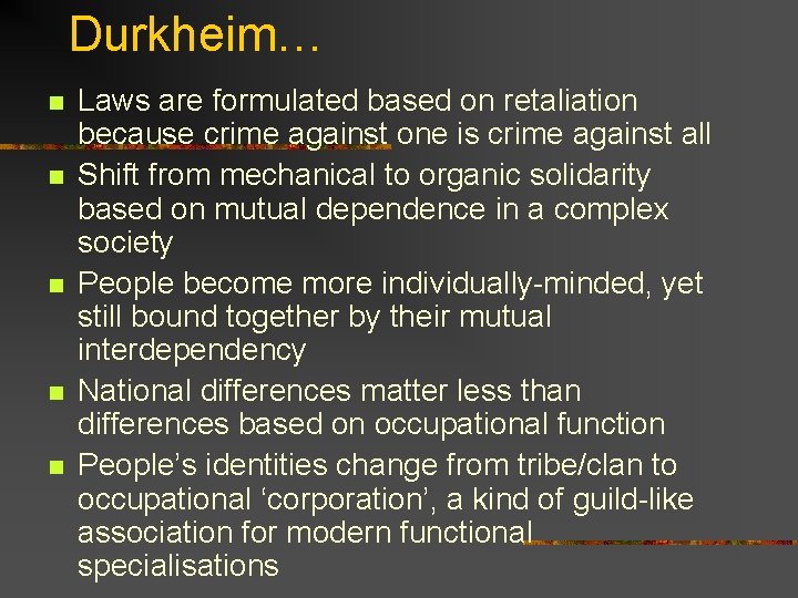 Durkheim… n n n Laws are formulated based on retaliation because crime against one