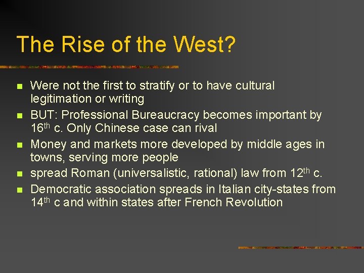 The Rise of the West? n n n Were not the first to stratify
