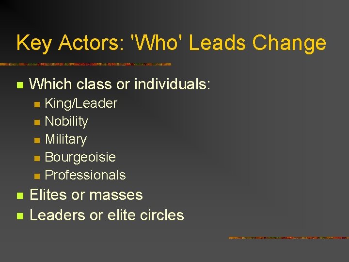 Key Actors: 'Who' Leads Change n Which class or individuals: n n n n