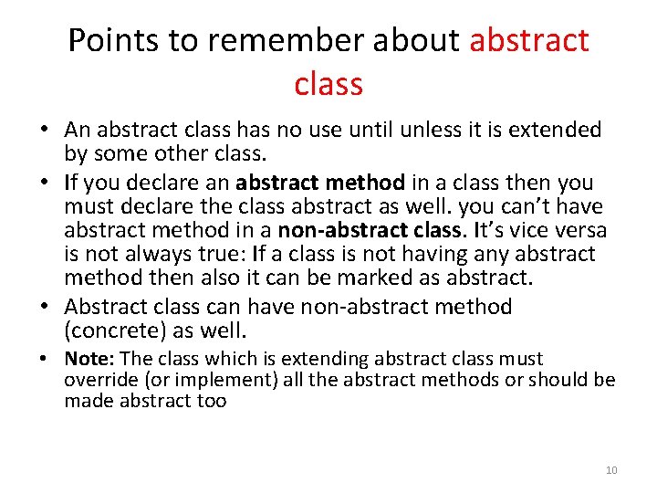 Points to remember about abstract class • An abstract class has no use until