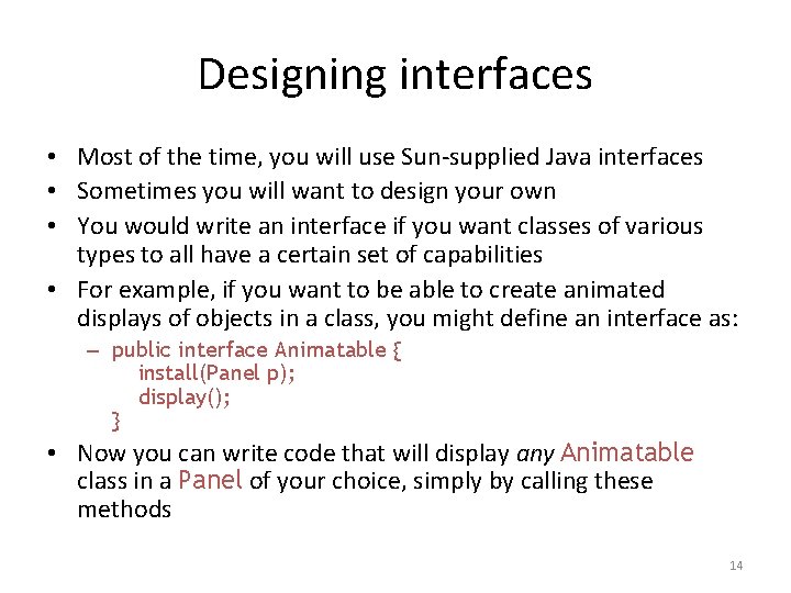 Designing interfaces • Most of the time, you will use Sun-supplied Java interfaces •