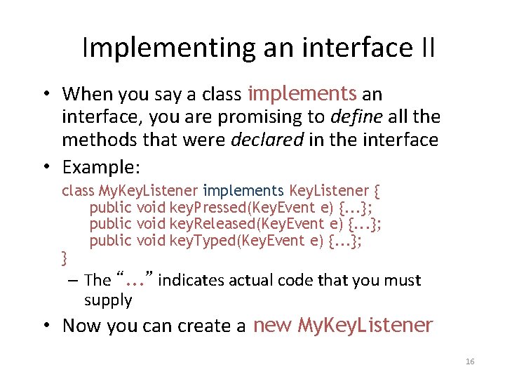 Implementing an interface II • When you say a class implements an interface, you