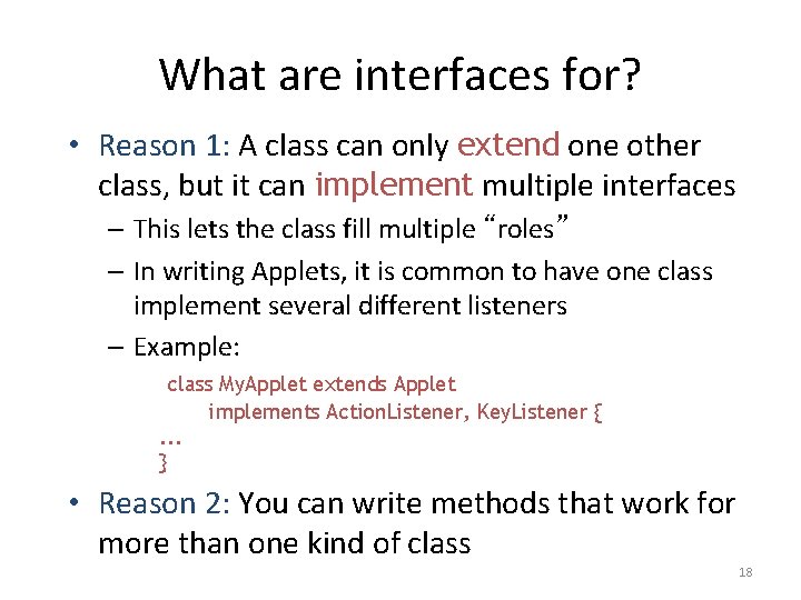 What are interfaces for? • Reason 1: A class can only extend one other