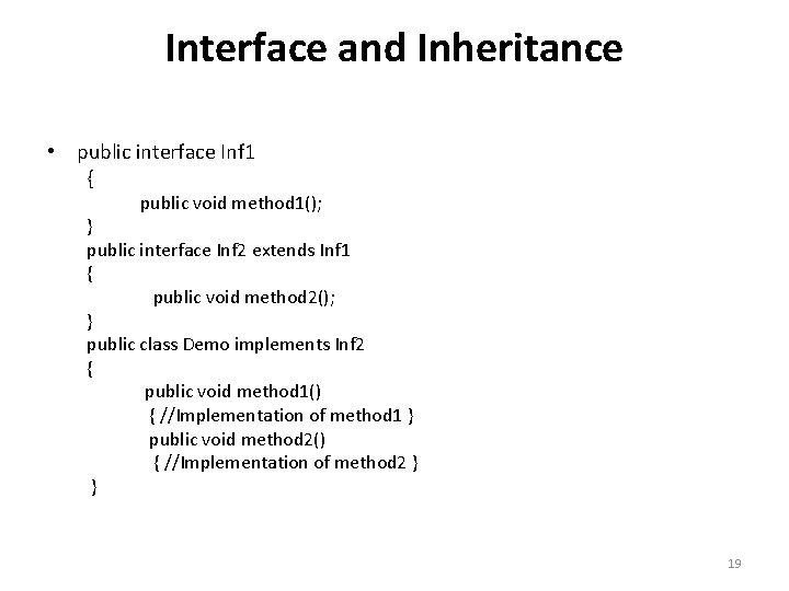 Interface and Inheritance • public interface Inf 1 { public void method 1(); }