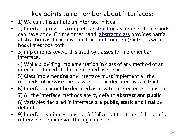 key points to remember about interfaces: • 1) We can’t instantiate an interface in