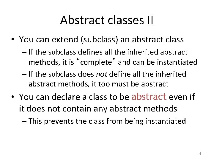 Abstract classes II • You can extend (subclass) an abstract class – If the