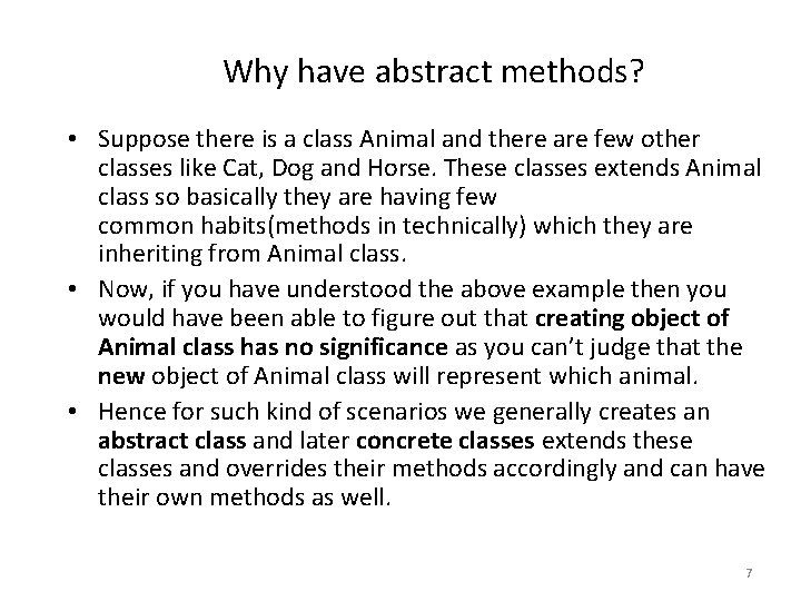 Why have abstract methods? • Suppose there is a class Animal and there are