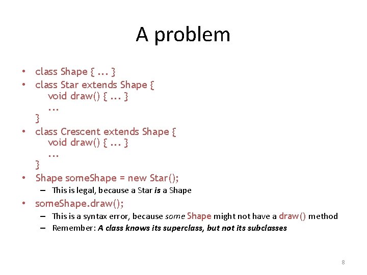 A problem • class Shape {. . . } • class Star extends Shape