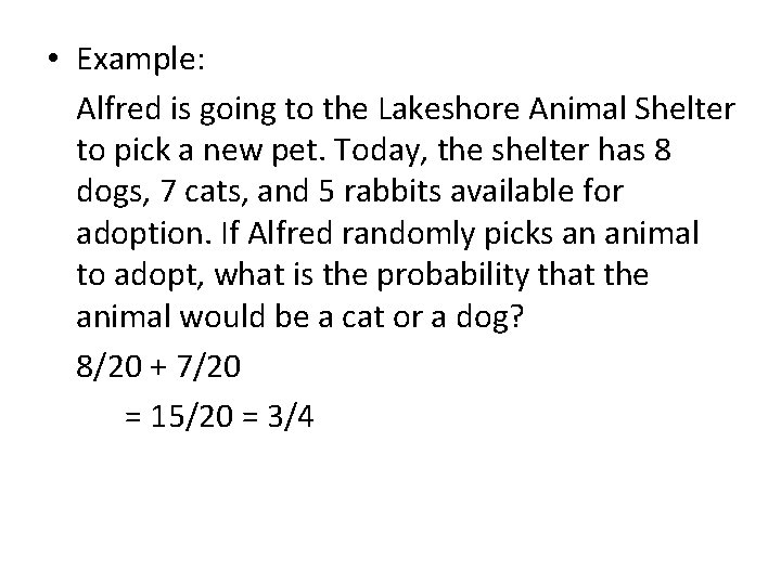  • Example: Alfred is going to the Lakeshore Animal Shelter to pick a