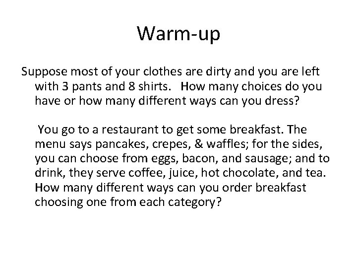 Warm-up Suppose most of your clothes are dirty and you are left with 3