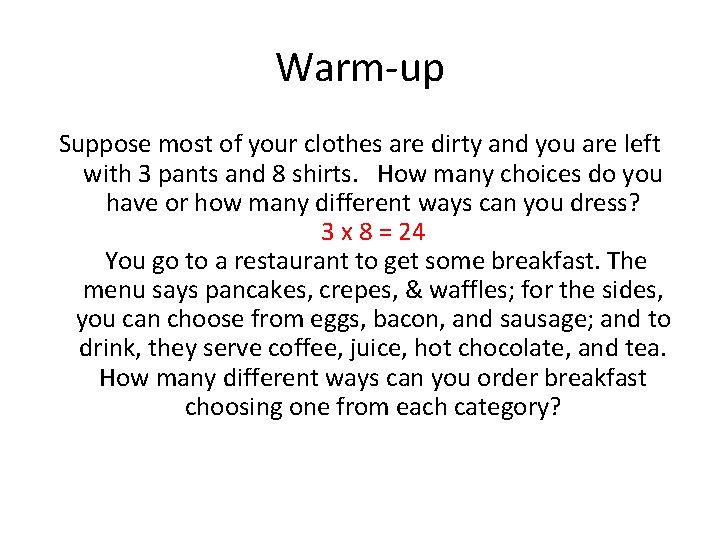 Warm-up Suppose most of your clothes are dirty and you are left with 3