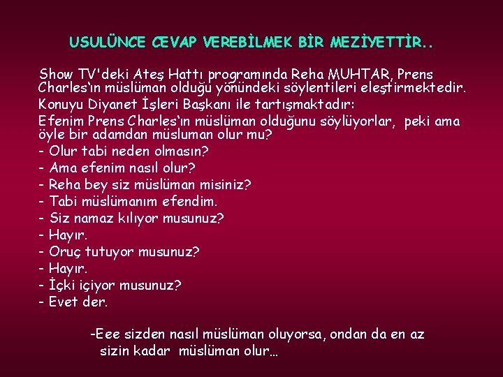 USULÜNCE CEVAP VEREBİLMEK BİR MEZİYETTİR. . Show TV'deki Ateş Hattı programında Reha MUHTAR, Prens