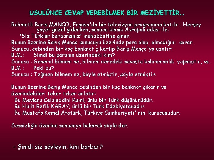 USULÜNCE CEVAP VEREBİLMEK BİR MEZİYETTİR. . Rahmetli Baris MANCO, Fransa'da bir televizyon programına katılır.