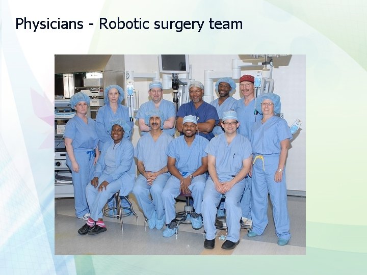 Physicians - Robotic surgery team 