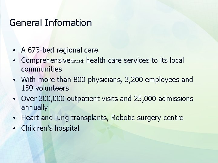 General Infomation • A 673 -bed regional care • Comprehensive(Broad) health care services to