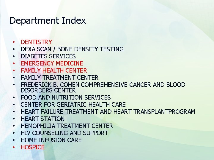Department Index • • • • DENTISTRY DEXA SCAN / BONE DENSITY TESTING DIABETES