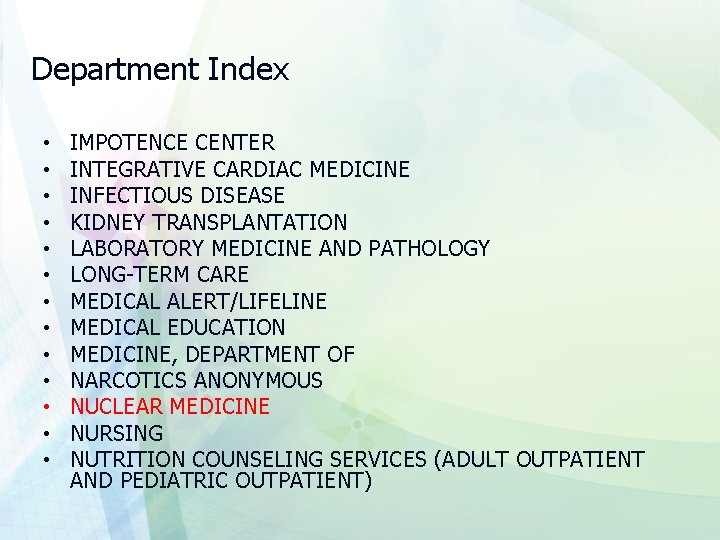 Department Index • • • • IMPOTENCE CENTER INTEGRATIVE CARDIAC MEDICINE INFECTIOUS DISEASE KIDNEY