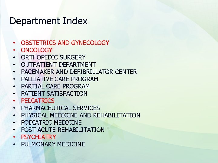 Department Index • • • • OBSTETRICS AND GYNECOLOGY ONCOLOGY ORTHOPEDIC SURGERY OUTPATIENT DEPARTMENT