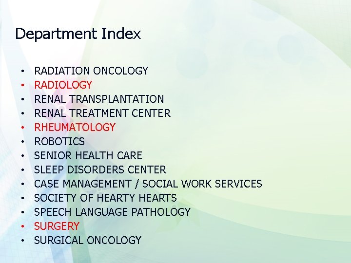 Department Index • • • • RADIATION ONCOLOGY RADIOLOGY RENAL TRANSPLANTATION RENAL TREATMENT CENTER