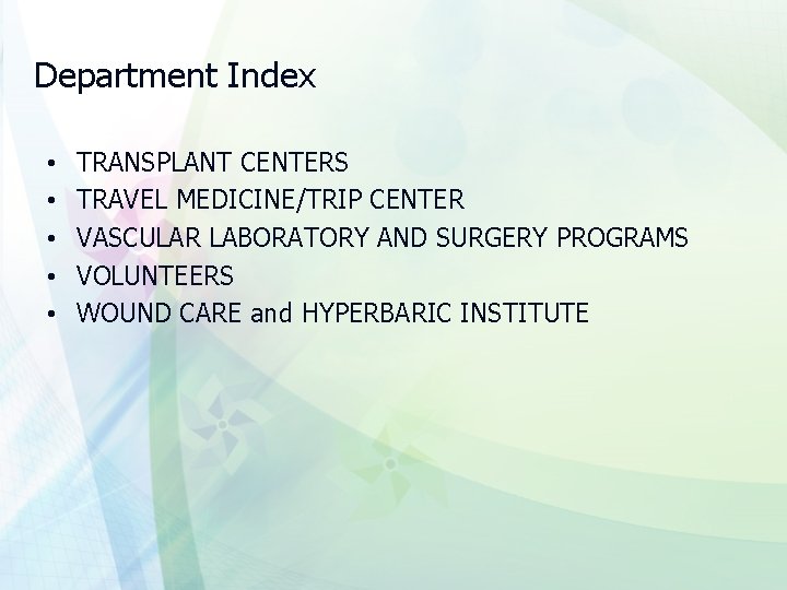 Department Index • • • TRANSPLANT CENTERS TRAVEL MEDICINE/TRIP CENTER VASCULAR LABORATORY AND SURGERY