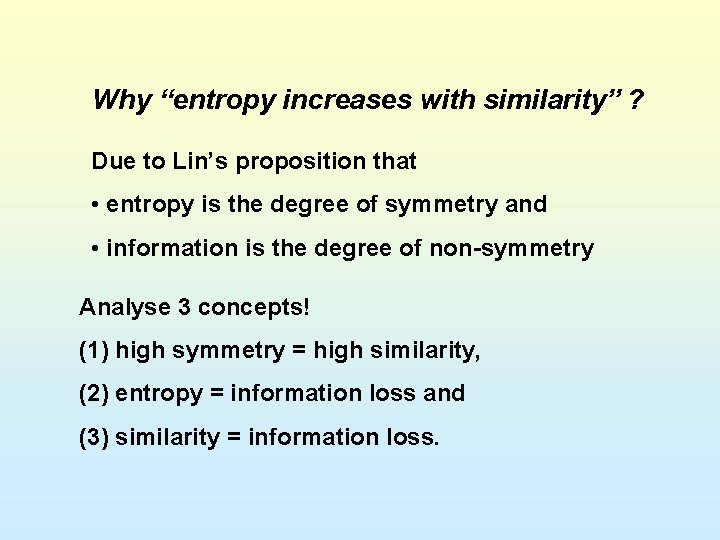 Why “entropy increases with similarity” ? Due to Lin’s proposition that • entropy is