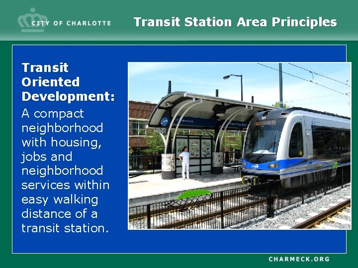 Transit Station Area Principles Transit Oriented Development: A compact neighborhood with housing, jobs and