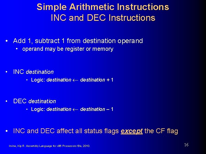 Simple Arithmetic Instructions INC and DEC Instructions • Add 1, subtract 1 from destination