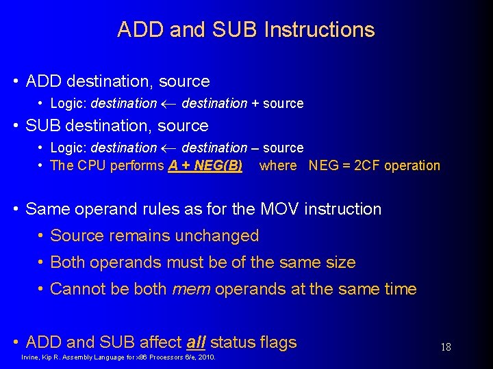 ADD and SUB Instructions • ADD destination, source • Logic: destination + source •