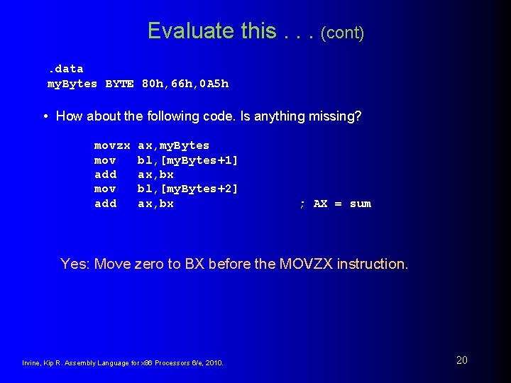Evaluate this. . . (cont). data my. Bytes BYTE 80 h, 66 h, 0