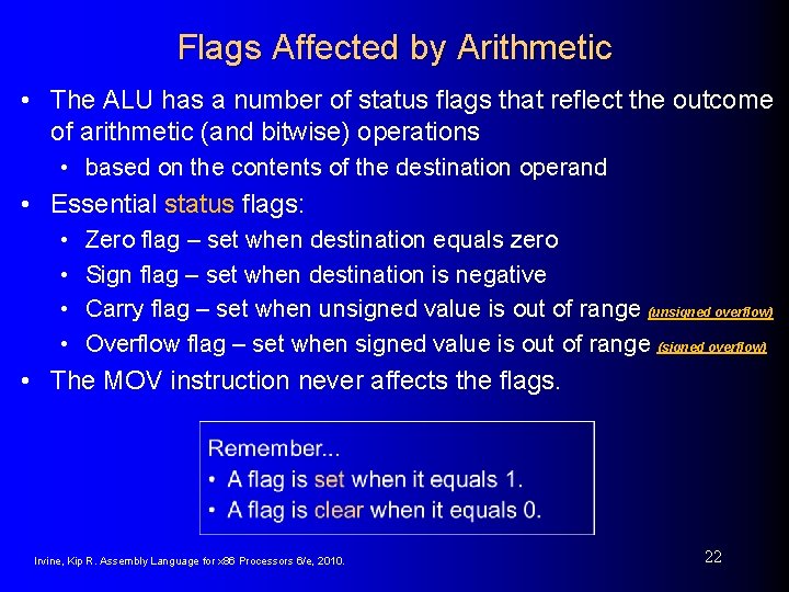 Flags Affected by Arithmetic • The ALU has a number of status flags that