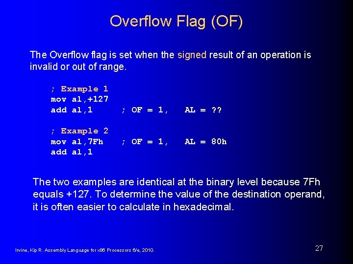 Overflow Flag (OF) The Overflow flag is set when the signed result of an