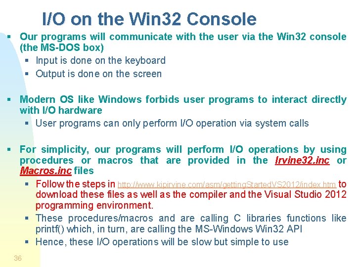 I/O on the Win 32 Console § Our programs will communicate with the user