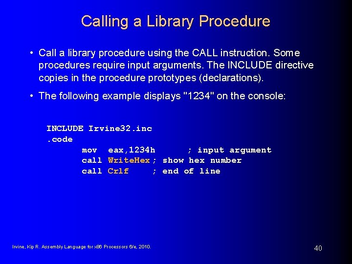 Calling a Library Procedure • Call a library procedure using the CALL instruction. Some