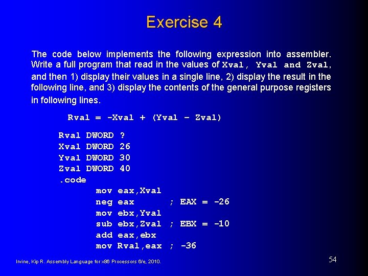 Exercise 4 The code below implements the following expression into assembler. Write a full