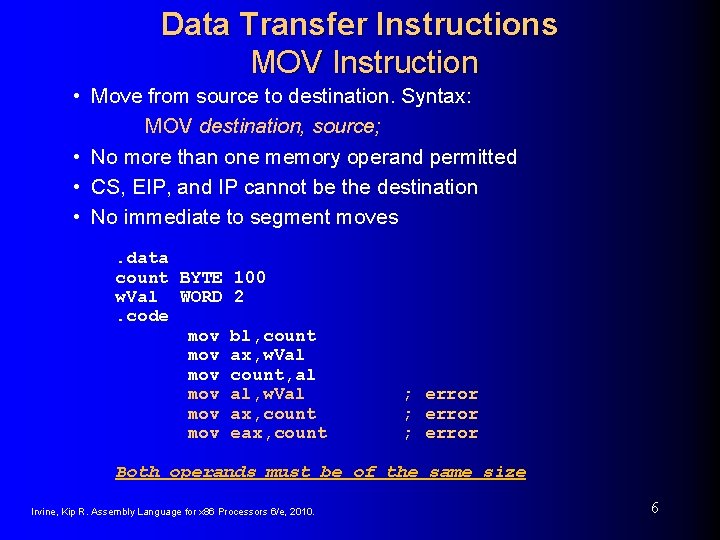 Data Transfer Instructions MOV Instruction • Move from source to destination. Syntax: MOV destination,