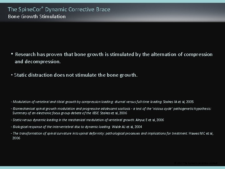 The Spine. Cor® Dynamic Corrective Brace Bone Growth Stimulation • Research has proven that