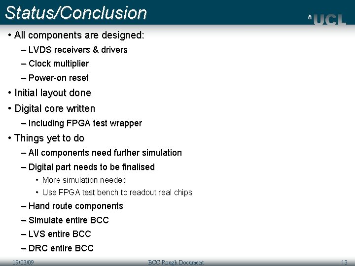 Status/Conclusion • All components are designed: – LVDS receivers & drivers – Clock multiplier