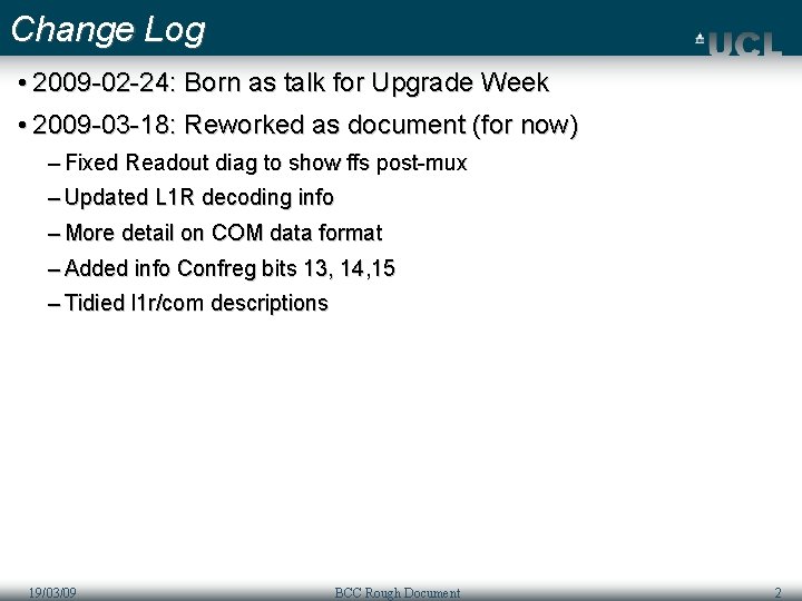 Change Log • 2009 -02 -24: Born as talk for Upgrade Week • 2009