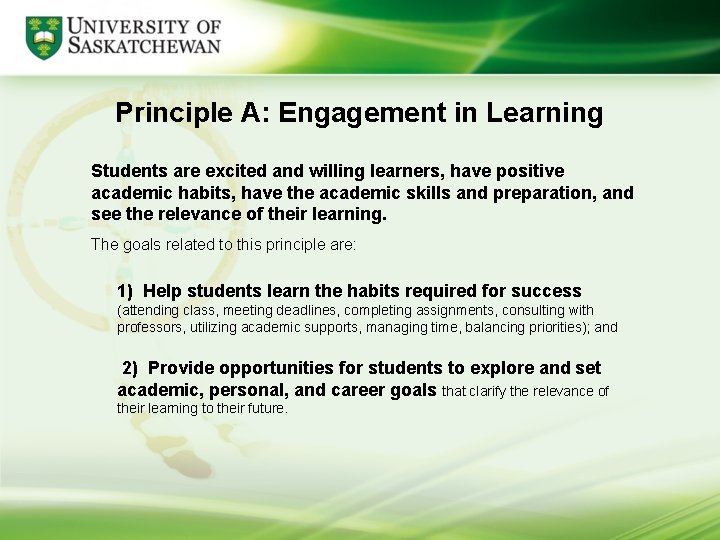 Principle A: Engagement in Learning Students are excited and willing learners, have positive academic
