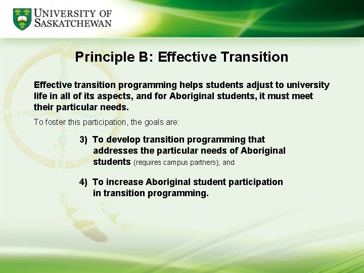 Principle B: Effective Transition Effective transition programming helps students adjust to university life in