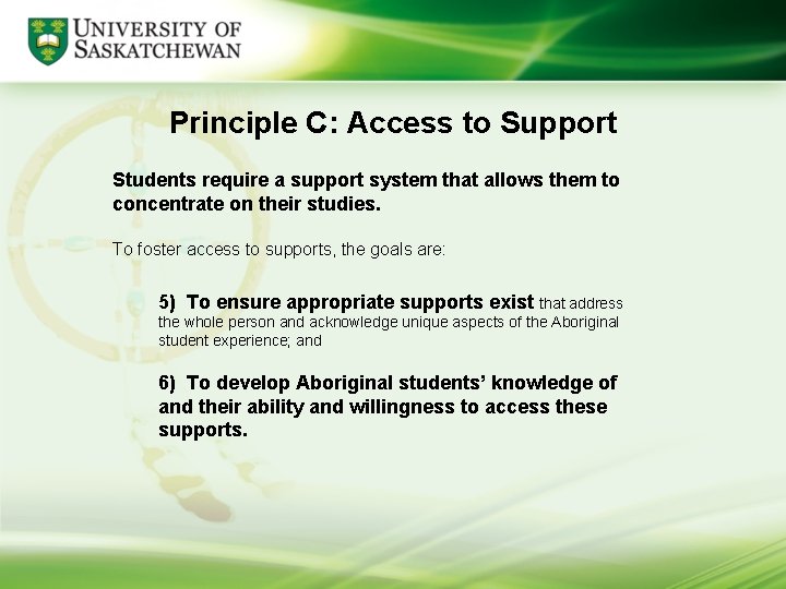 Principle C: Access to Support Students require a support system that allows them to